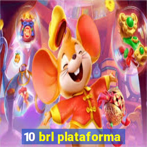 10 brl plataforma